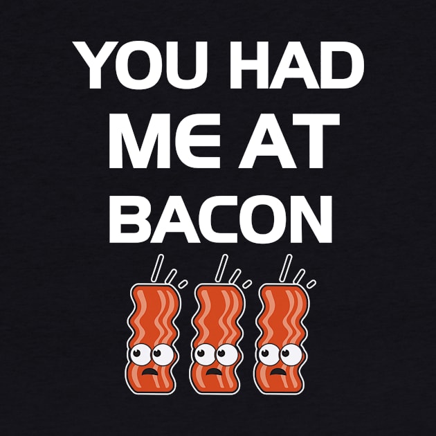 You Had Me At Bacon by dashawncannonuzf